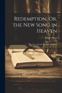 Coperta cărții Redemption, Or, the New Song in Heaven: The Test of Truth and Duty On Earth