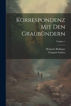 Coperta cărții Korrespondenz Mit Den Graubündern; Volume 1