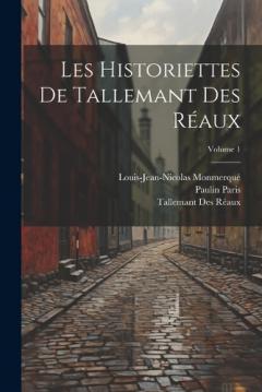 Coperta cărții Les Historiettes De Tallemant Des Réaux; Volume 1