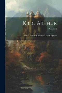 King Arthur; Volume 2