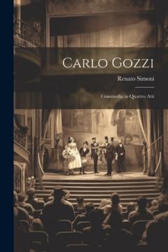 Coperta cărții Carlo Gozzi: Commedia in Quattro Atti