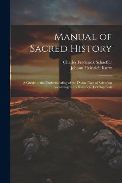 Coperta cărții Manual of Sacred History: A Guide to the Understanding of the Divine Plan of Salvation According to Its Historical Development