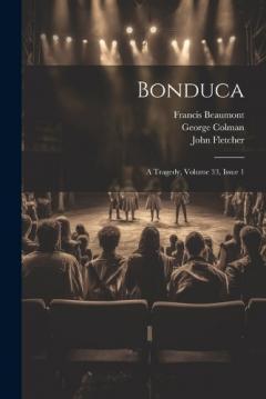 Coperta cărții Bonduca: A Tragedy, Volume 33, issue 1