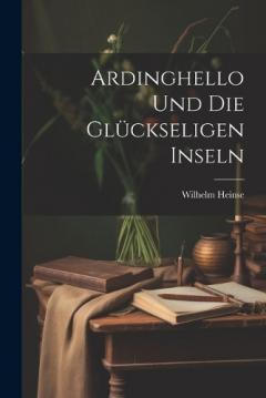 Coperta cărții Ardinghello Und Die Glückseligen Inseln