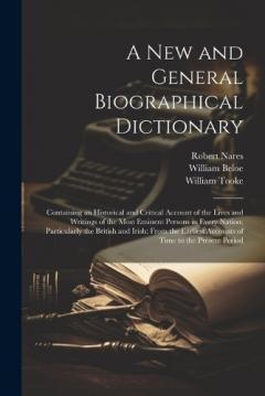 Coperta cărții A New and General Biographical Dictionary: Containing an Historical and Critical Account of the Lives and Writings of the Most Eminent Persons in Every Nation; Particularly the British and Irish; From the Earliest Accounts of Time to the Present Peri