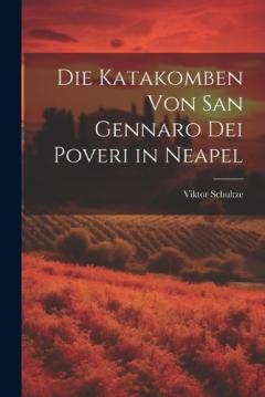 Coperta cărții Die Katakomben Von San Gennaro Dei Poveri in Neapel