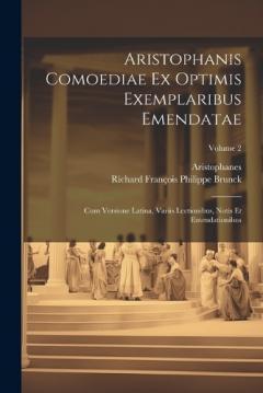 Coperta cărții Aristophanis Comoediae Ex Optimis Exemplaribus Emendatae: Cum Versione Latina, Variis Lectionibus, Notis Et Emendationibus; Volume 2