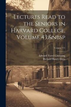 Coperta cărții Lectures Read to the Seniors in Harvard College, Volume 43; Volume 771