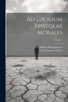 Coperta cărții Ad Lucilium Epistolae Morales; Volume 1