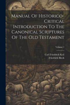 Coperta cărții Manual Of Historico-critical Introduction To The Canonical Scriptures Of The Old Testament; Volume 1