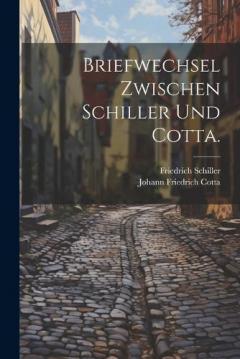 Briefwechsel zwischen Schiller und Cotta.