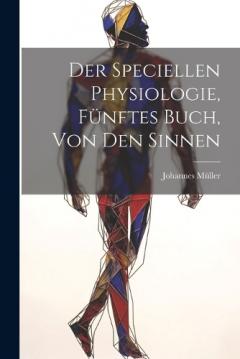 Der speciellen Physiologie, Fünftes Buch, Von den Sinnen