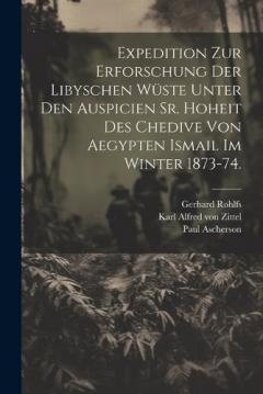 Coperta cărții Expedition zur Erforschung der libyschen Wüste unter den Auspicien Sr. Hoheit des Chedive von Aegypten Ismail im Winter 1873-74.