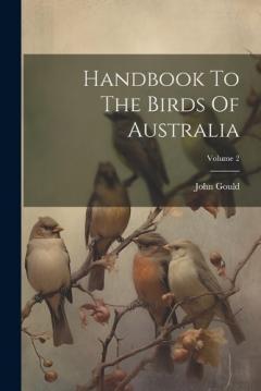 Coperta cărții Handbook To The Birds Of Australia; Volume 2