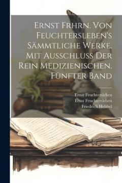 Coperta cărții Ernst Frhrn. von Feuchtersleben's sämmtliche Werke. Mit Ausschluß der rein medizienischen. Fünfter Band