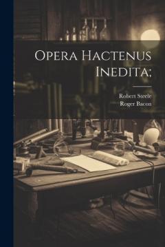 Coperta cărții Opera Hactenus Inedita;
