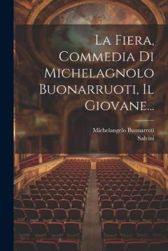 Coperta cărții La Fiera, Commedia Di Michelagnolo Buonarruoti, Il Giovane...