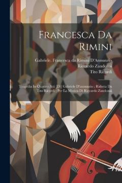 Coperta cărții Francesca Da Rimini: Tragedia In Quattro Atti [di] Gabriele D'annunzio; Ridotta Da Tito Ricordi; Per La Musica Di Riccardo Zandonai