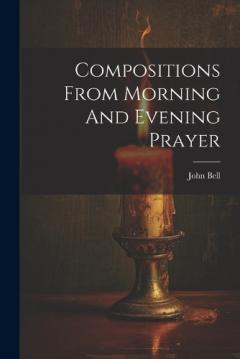 Compositions From Morning And Evening Prayer