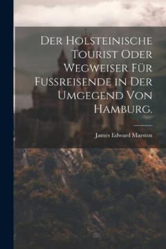 Coperta cărții Der Holsteinische Tourist oder Wegweiser für Fußreisende in der Umgegend von Hamburg.