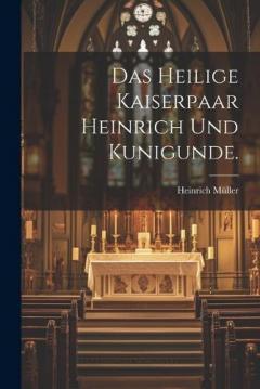 Das heilige Kaiserpaar Heinrich und Kunigunde.