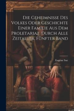 Die Geheimnisse des Volkes oder Geschichte einer Familie aus dem Proletariat. Durch alle Zeitalter, Fünfter Band