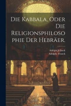 Die Kabbala, oder die Religionsphilosophie der Hebräer.