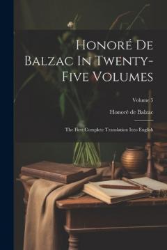 Honoré De Balzac In Twenty-five Volumes: The First Complete Translation Into English; Volume 5