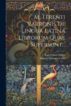 Coperta cărții M. Terenti Varronis De Lingua Latina Librorum Quae Supersunt...