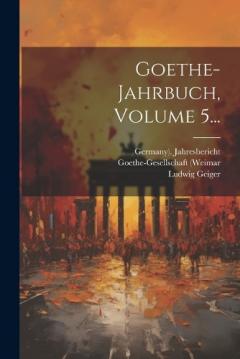 Goethe-jahrbuch, Volume 5...