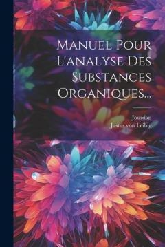 Manuel Pour L'analyse Des Substances Organiques...