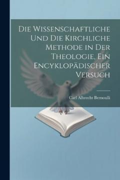 Die wissenschaftliche und die kirchliche Methode in der Theologie, ein encyklopädischer Versuch