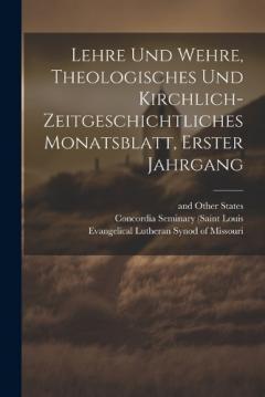 Lehre und Wehre, theologisches und kirchlich- zeitgeschichtliches Monatsblatt, Erster Jahrgang