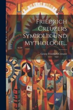 Coperta cărții Friedrich Creuzers Symbolik Und Mythologie...