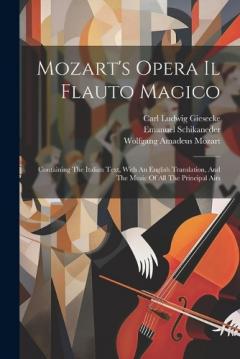 Coperta cărții Mozart's Opera Il Flauto Magico: Containing The Italian Text, With An English Translation, And The Music Of All The Principal Airs