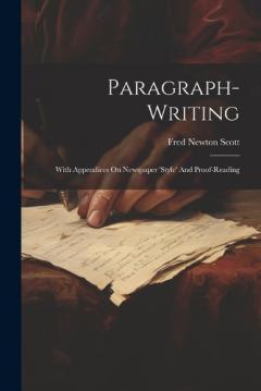 Coperta cărții Paragraph-writing: With Appendices On Newspaper 'style' And Proof-reading