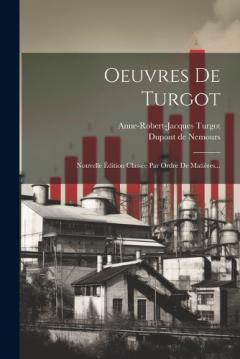 Coperta cărții Oeuvres De Turgot: Nouvelle Édition Classée Par Ordre De Matières...