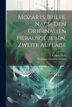 Coperta cărții Mozarts Briefe. Nach den Originalien herausgegeben, Zweite Auflage