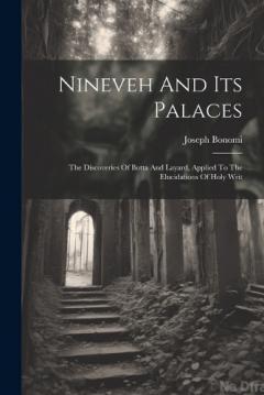 Coperta cărții Nineveh And Its Palaces: The Discoveries Of Botta And Layard, Applied To The Elucidations Of Holy Writ