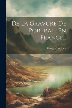 Coperta cărții De La Gravure De Portrait En France...