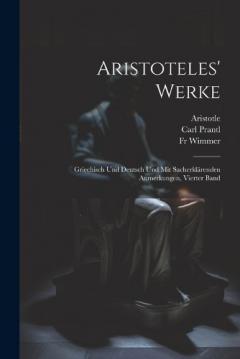 Coperta cărții Aristoteles' Werke: Griechisch und Deutsch und mit sacherklärenden Anmerkungen, Vierter Band