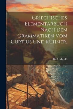 Coperta cărții Griechisches Elementarbuch nach den Grammatiken von Curtius und Kühner.