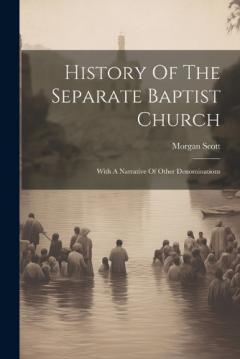Coperta cărții History Of The Separate Baptist Church: With A Narrative Of Other Denominations