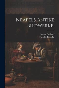Neapels Antike Bildwerke.