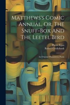Coperta cărții Matthews's Comic Annual, Or, The Snuff-box And The Leetel Bird: An Original Humourous Poem