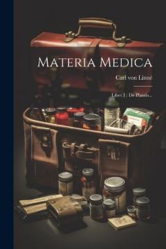 Materia Medica: Liber I: De Plantis...