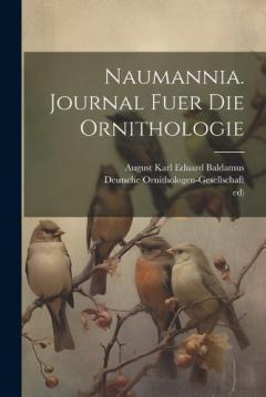 Naumannia. Journal fuer die Ornithologie