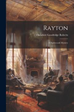 Coperta cărții Rayton: A Backwoods Mystery