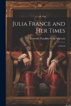 Julia France and Her Times