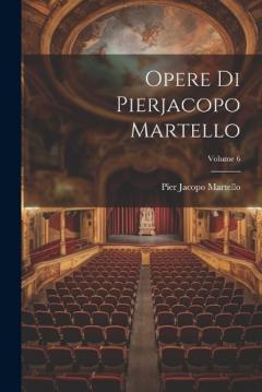 Coperta cărții Opere Di Pierjacopo Martello; Volume 6